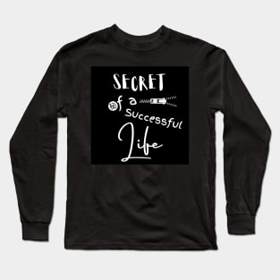 Secret Of A Successful Life Long Sleeve T-Shirt